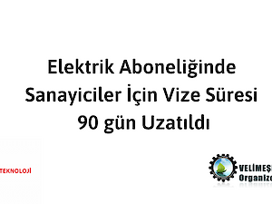 Elektrik Aboneliğinde Sanayiciler Için Vize Süresi