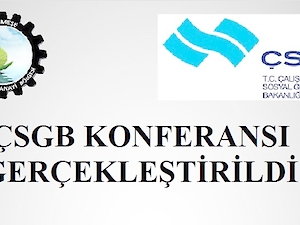 Çsgb Konferansı Gerçekleştirildi
