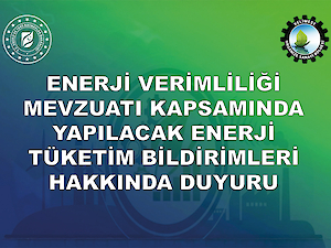 Enerji Verimliliği Mevzuatı Kapsamında Yapılacak Enerji Tüketimi Bildirimleri Hakkında Duyuru